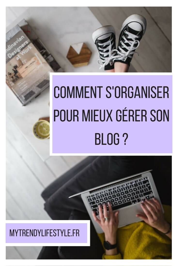 Comment s'organiser pour mieux gérer son blog ?