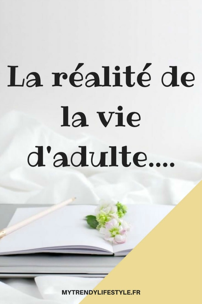 La réalité de la vie d'adulte