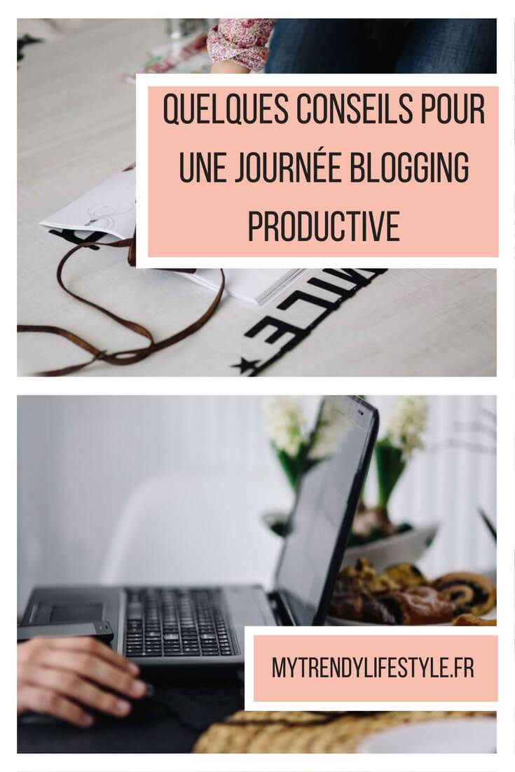 Quelques conseils pour une journée blogging productive