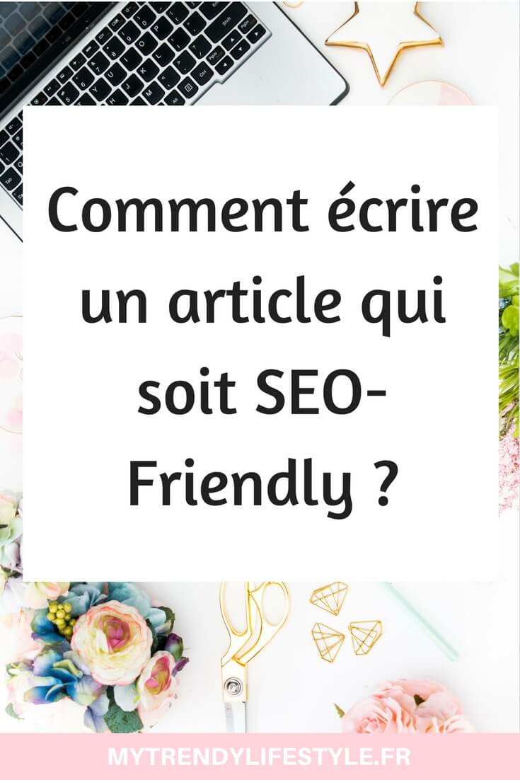 Comment écrire un article qui soit SEO friendly ?