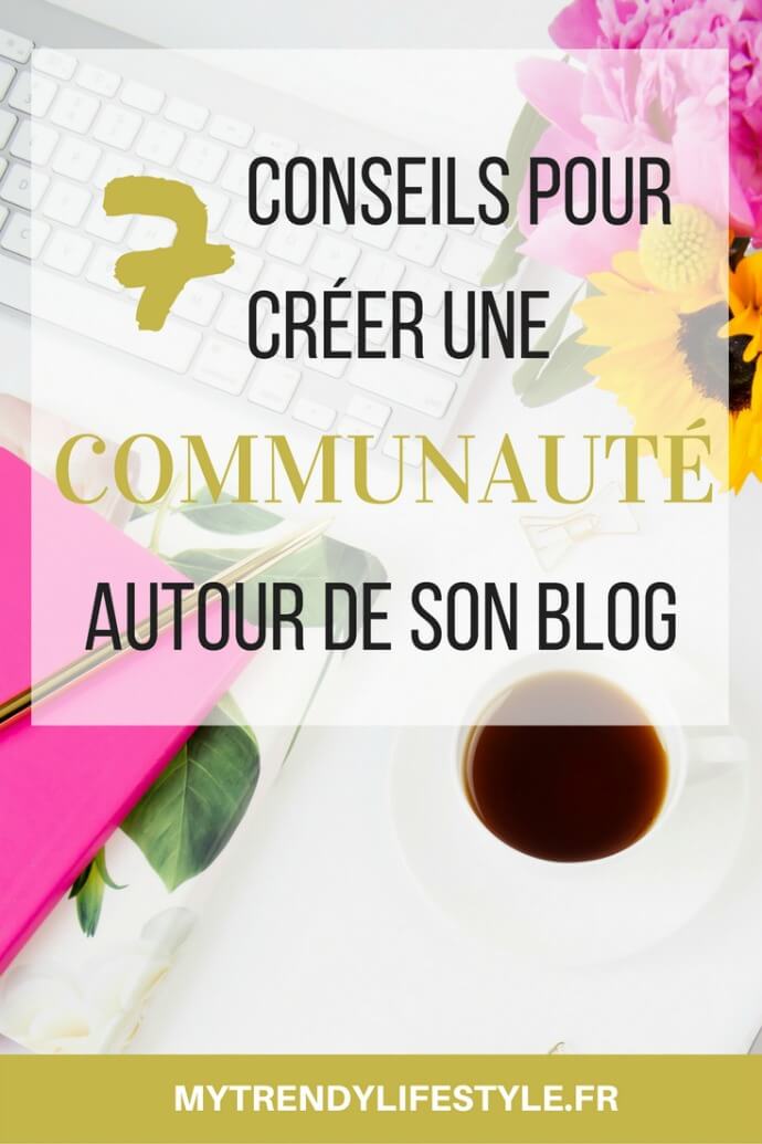 7 conseils pour créer une communauté autour de son blog