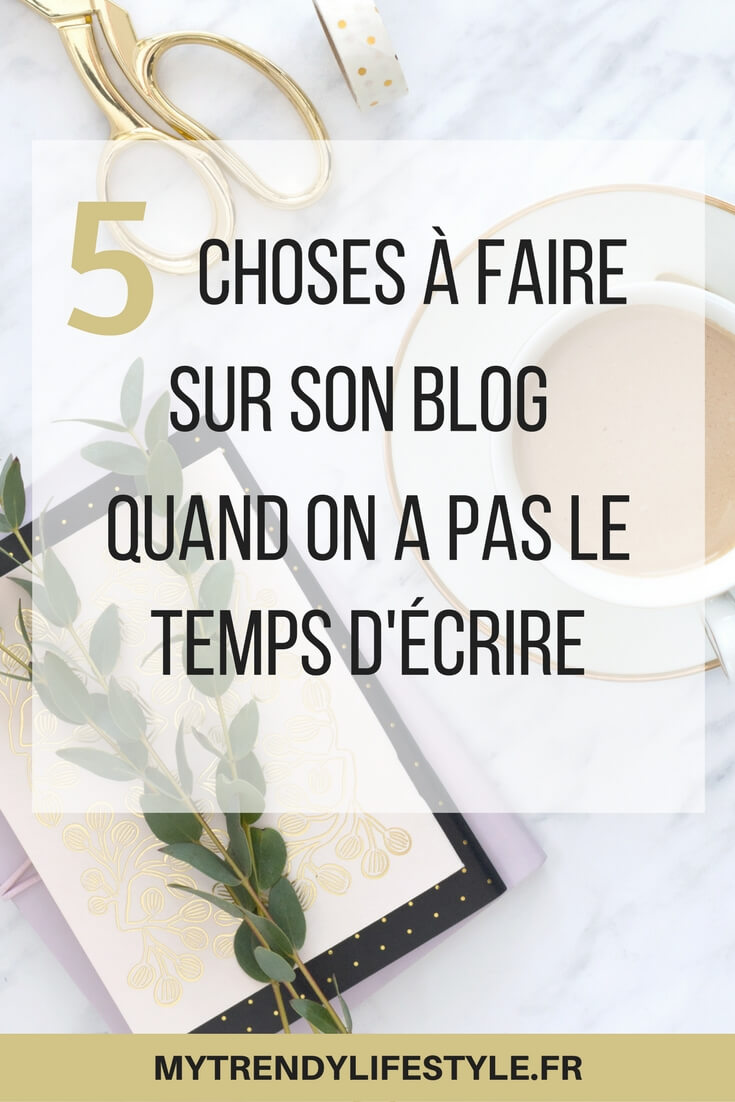 5 choses à faire sur son blog quand on a pas le temps d'écrire