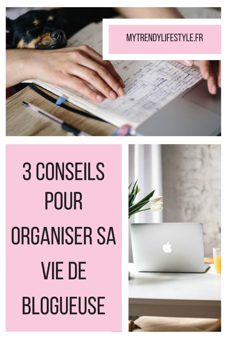 3 conseils pour organiser sa vie de blogueuse