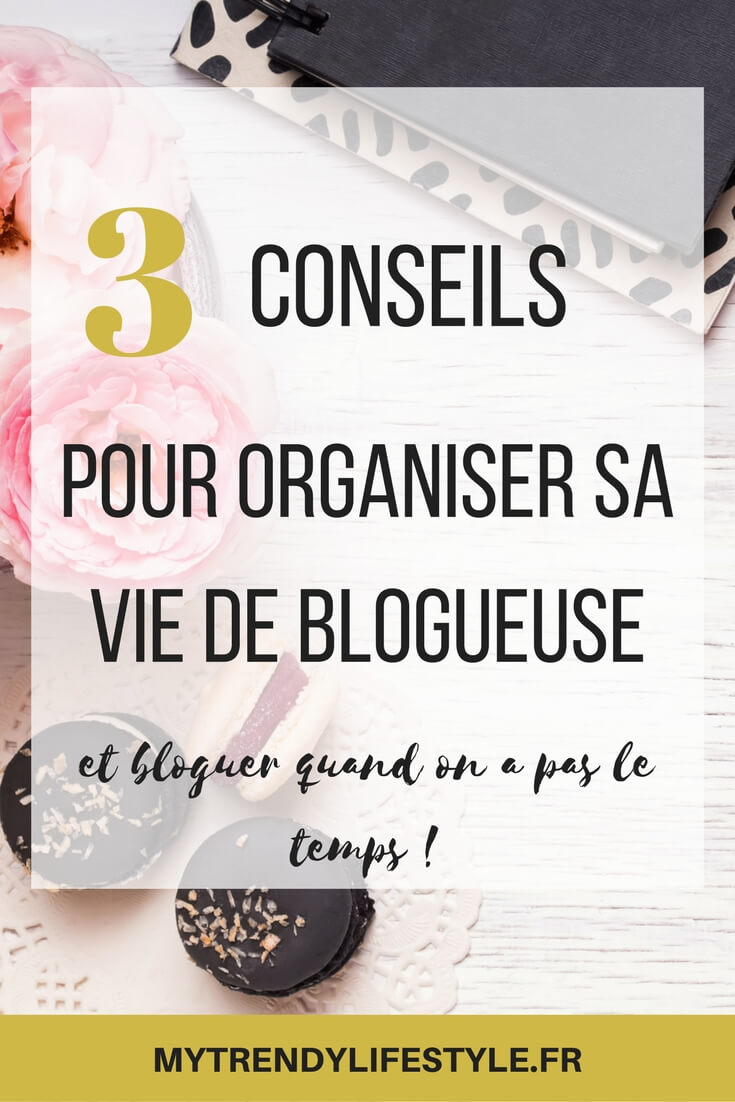 3 conseils pour organiser sa vie de blogueuse