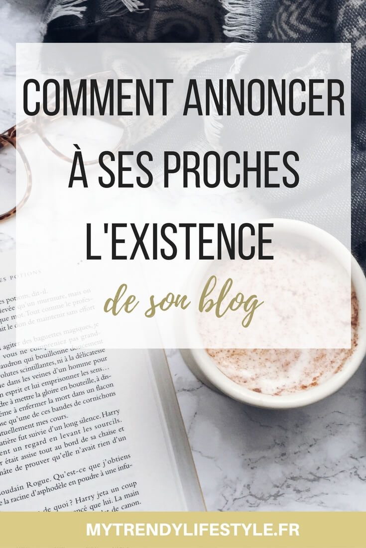 Annoncer à ses proches l'existence de son blog