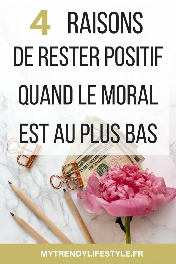 Pourquoi rester positif quand le moral est au plus bas