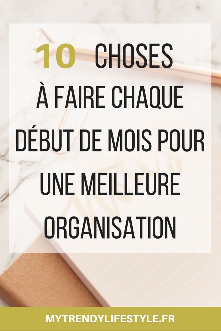 10 choses à faire au début de chaque mois pour une meilleure organisation.