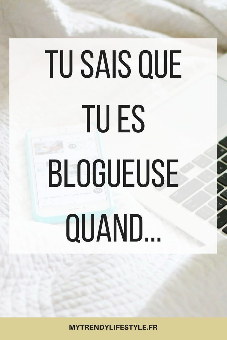 Tu sais que tu es blogueuse quand...