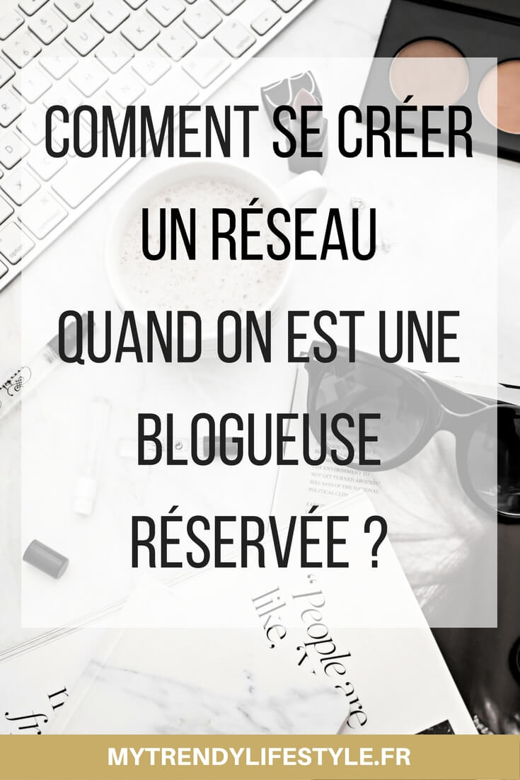 Comment se créer un réseau quand on est une blogueuse réservée ?