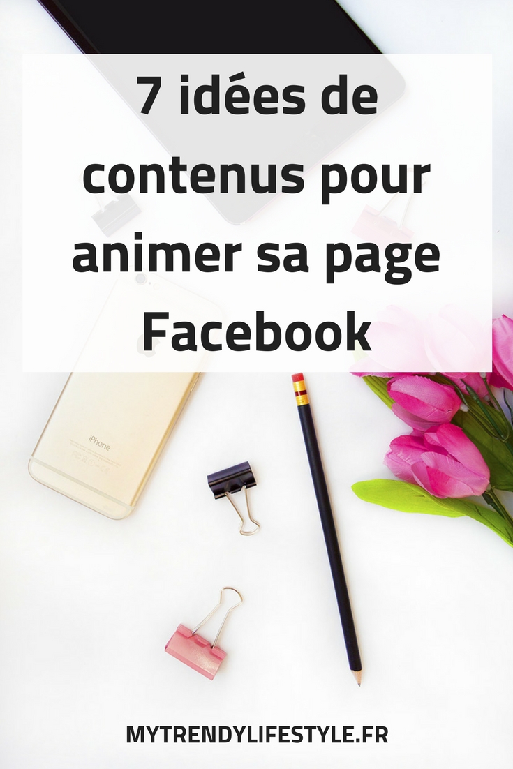 7 idées de contenus pour sa page Facebook