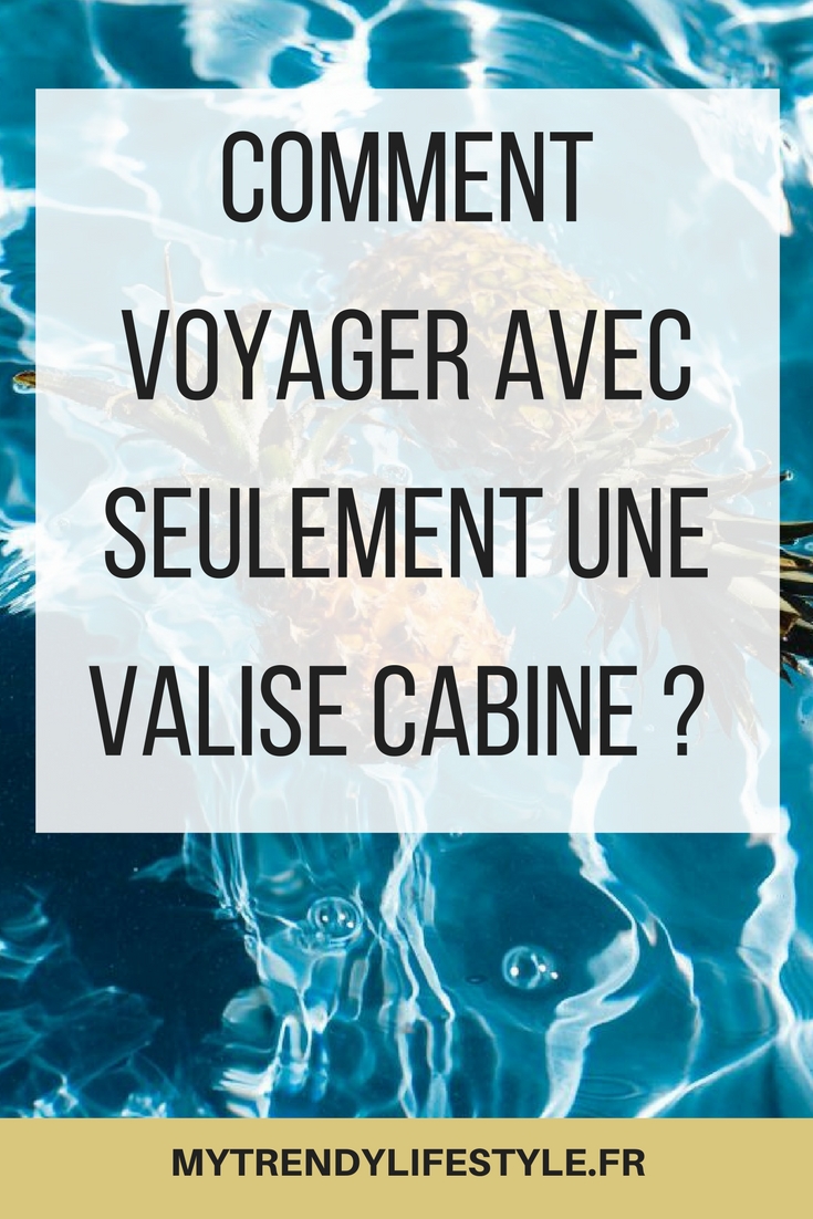 Comment voyager avec une valise cabine ?