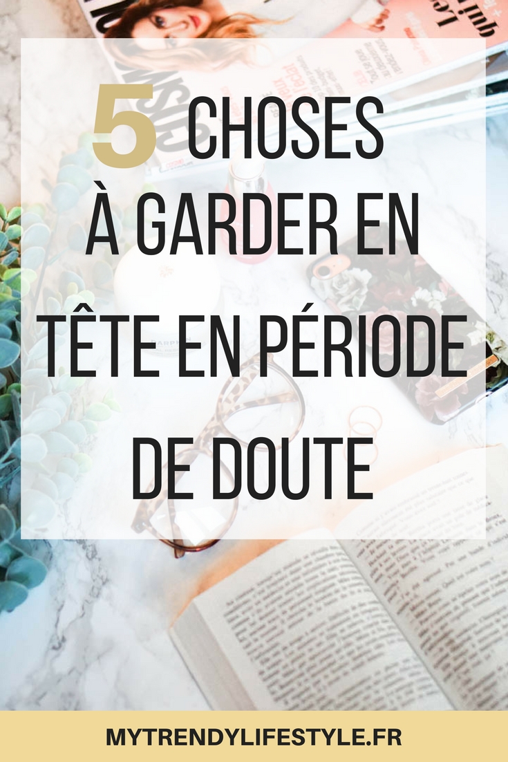 5 choses à garder en tête en période de doute