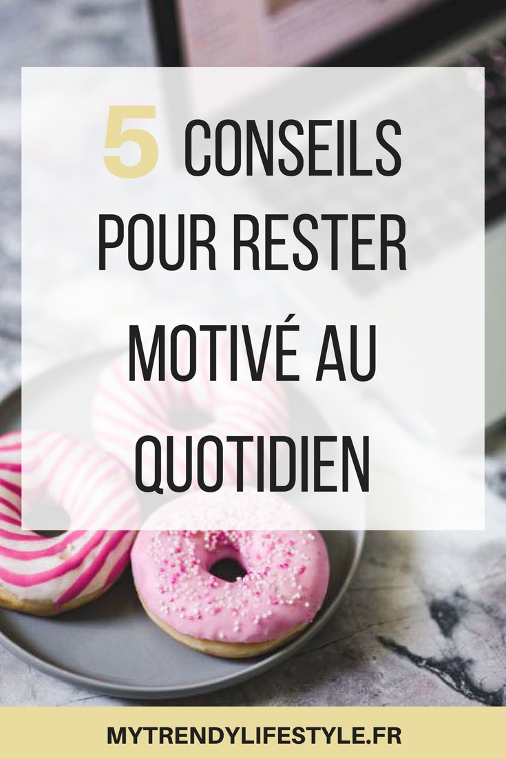 5 conseils pour rester motivé au quotidien