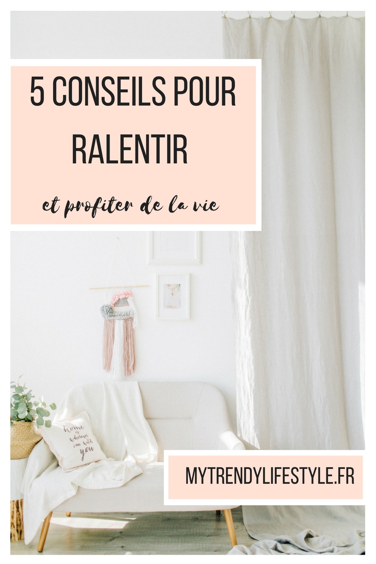 5 conseils pour ralentir et profiter davantage de la vie