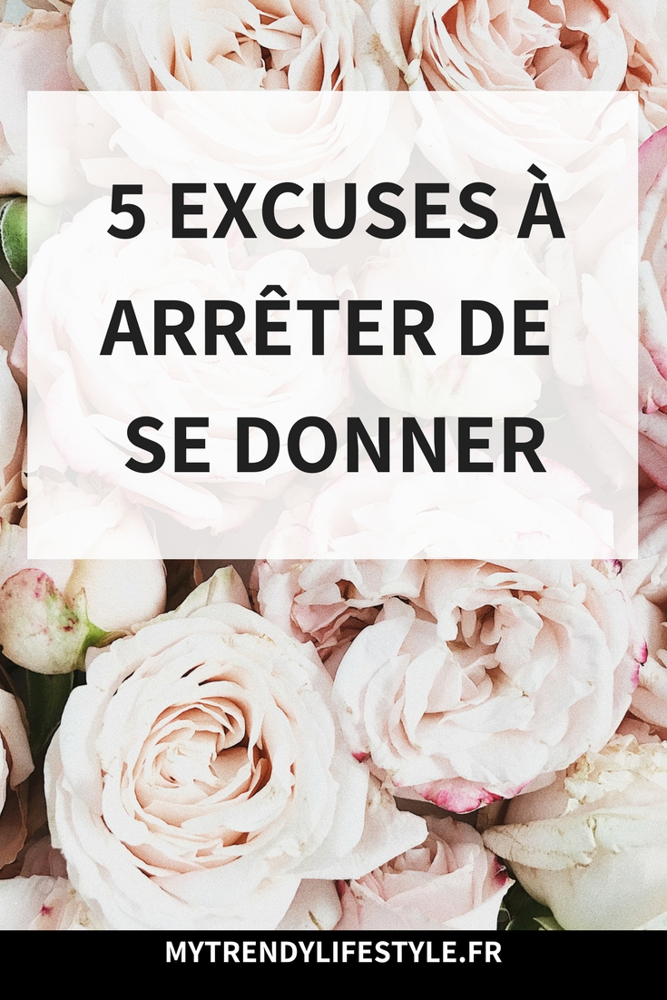 5 excuses à arrêter de se donner