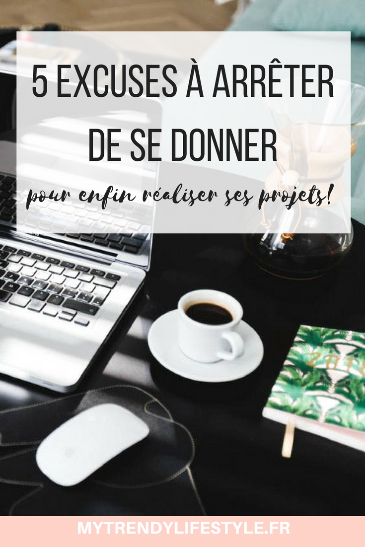 5 excuses à arrêter de se donner