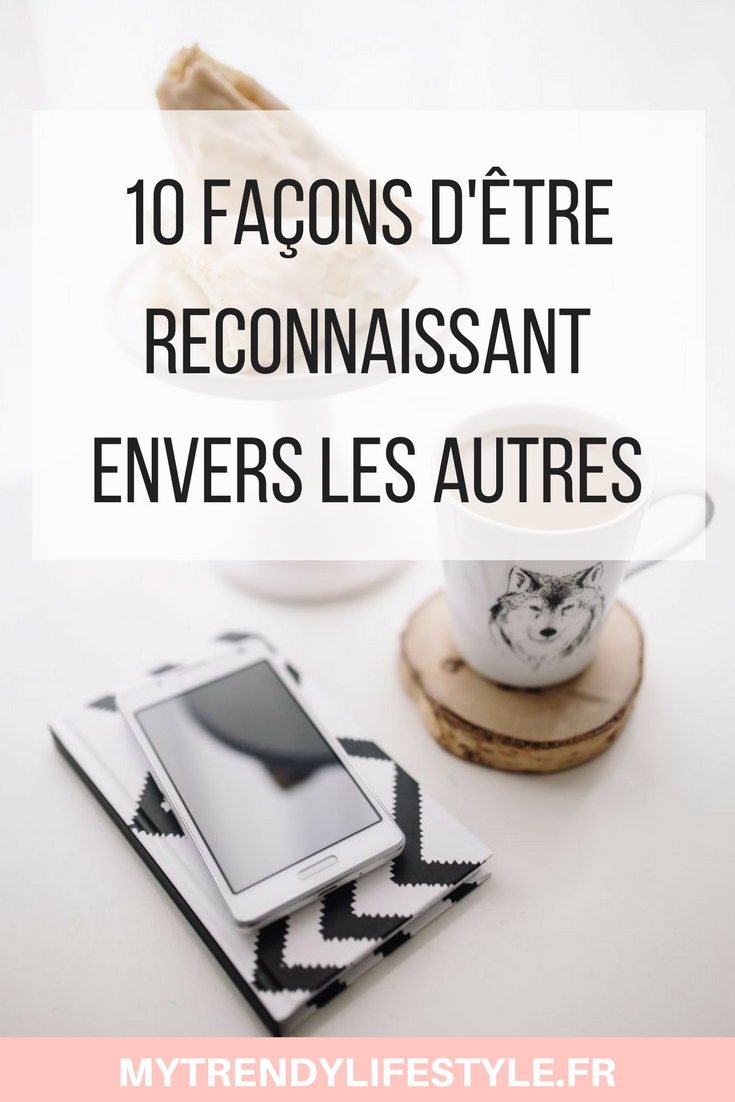 10 façons d'être reconnaissant envers les autres