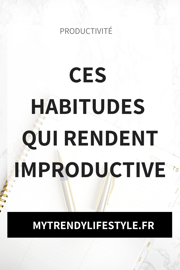 Ces habitudes qui rendent improductive