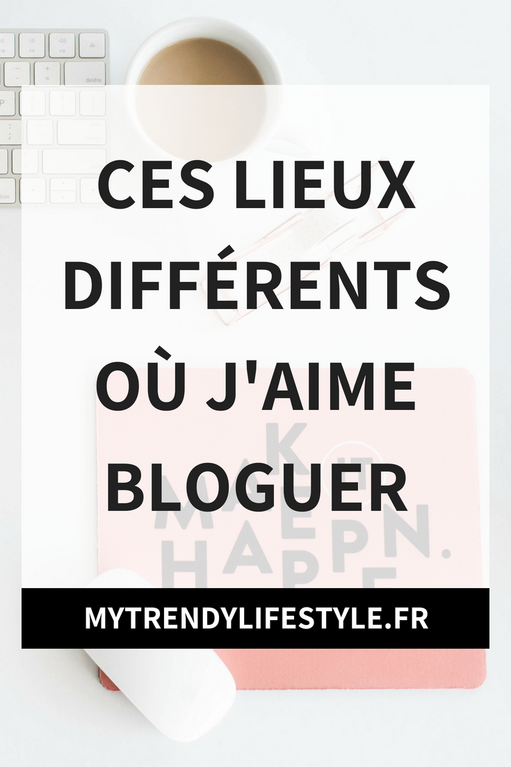 Ces lieux où j'aime bloguer