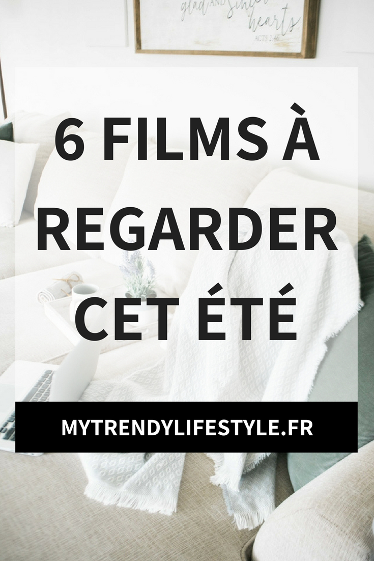 6 films à regarder cet été