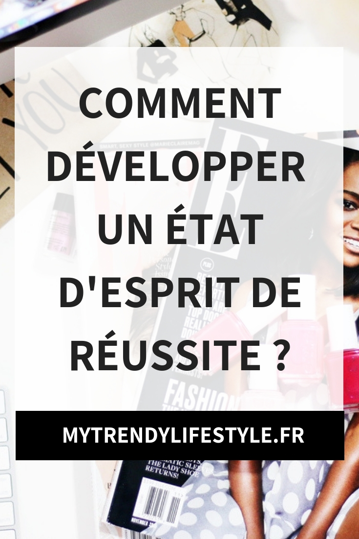 Comment développer un état d'esprit de réussite ?