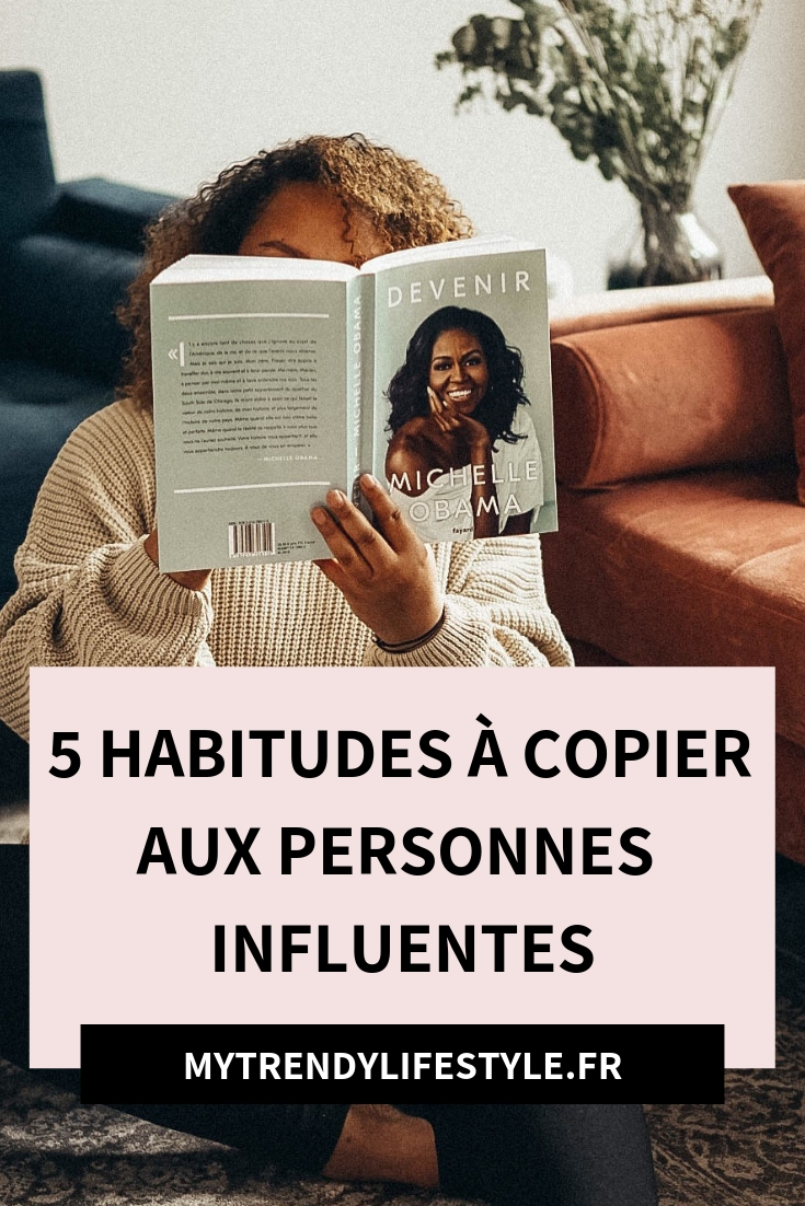 5 habitudes à copier aux personnes influentes