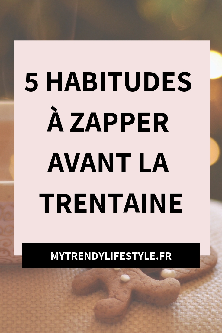 5 habitudes à zapper avant la trentaine