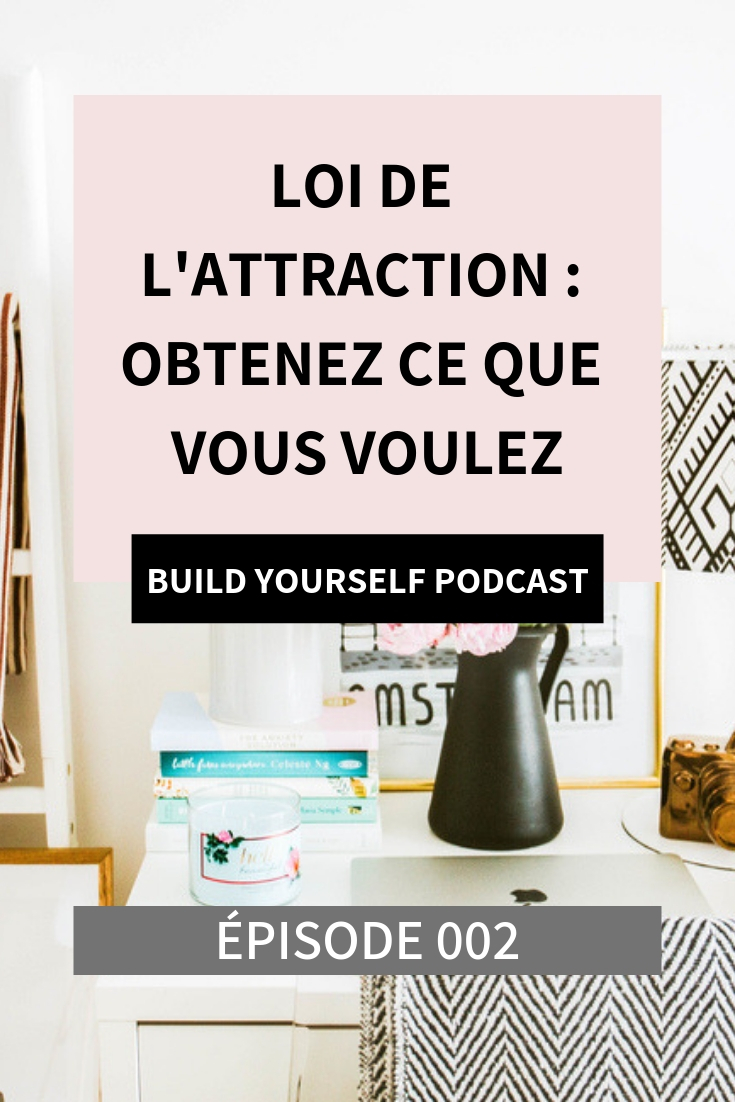 Loi de l'attraction : obtenez ce que vous voulez