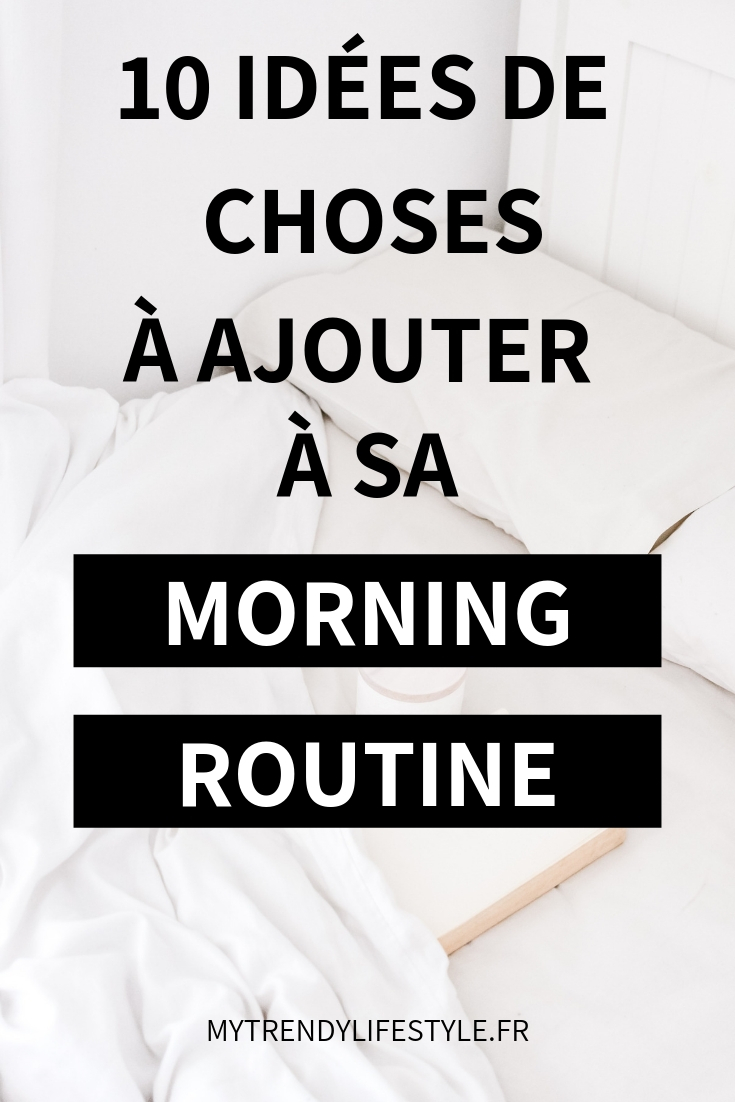 10 idées de choses à ajouter à sa routine matinale 