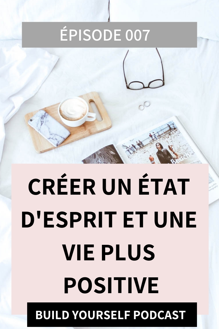 Créer un état d'esprit et une vie plus positive