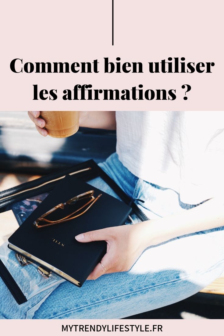 Comment bien utiliser les affirmations ?