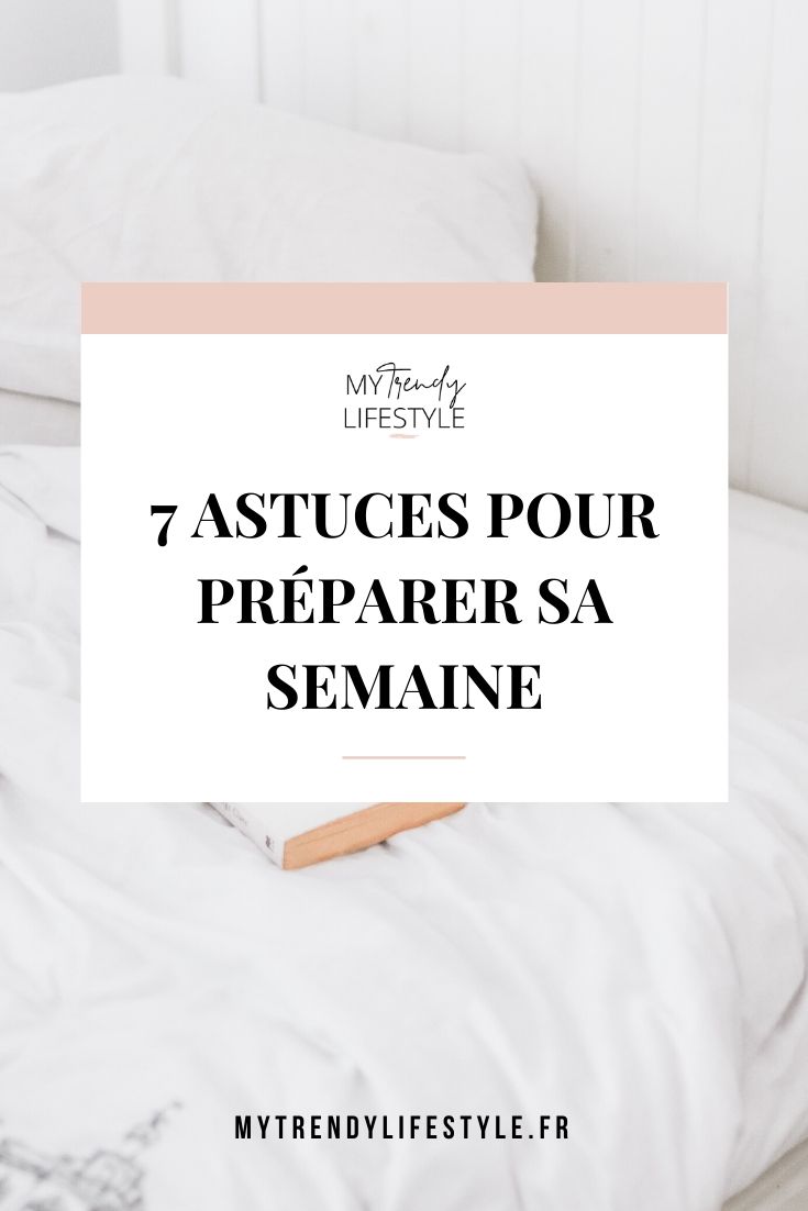 7 astuces pour préparer sa semaine