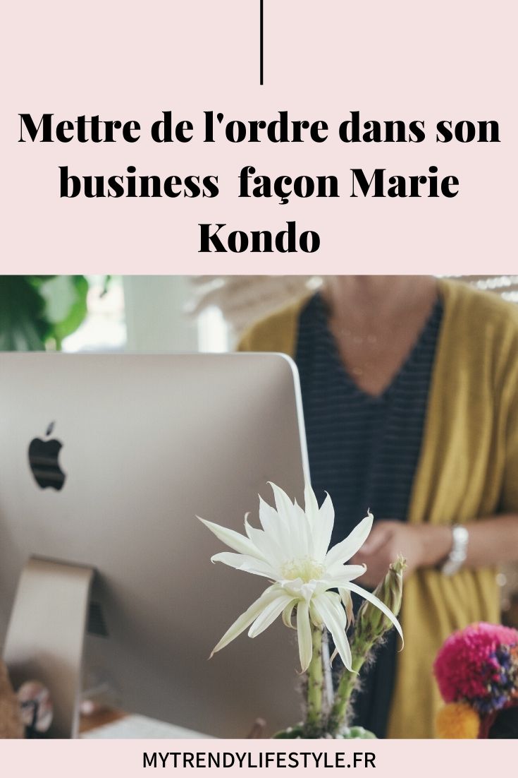 Mettre de l'ordre dans son business façon Marie Kondo